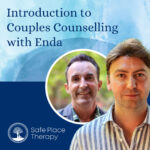 Safe Place Therapy Podcast Introduction to Couples Counselling with Enda – Safe Place Therapy