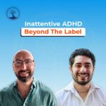 Inattentive ADHD podcast – beyond the label
